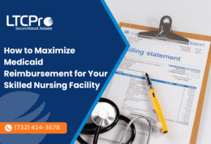 How to Maximize Medicaid Reimbursement for Your Skilled Nursing Facility