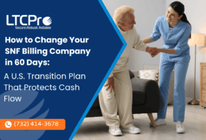 How to Change Your SNF Billing Company in 60 Days: A U.S. Transition Plan That Protects Cash Flow