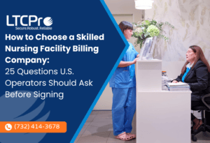 How to Choose a Skilled Nursing Facility Billing Company: 25 Questions U.S. Operators Should Ask Before Signing